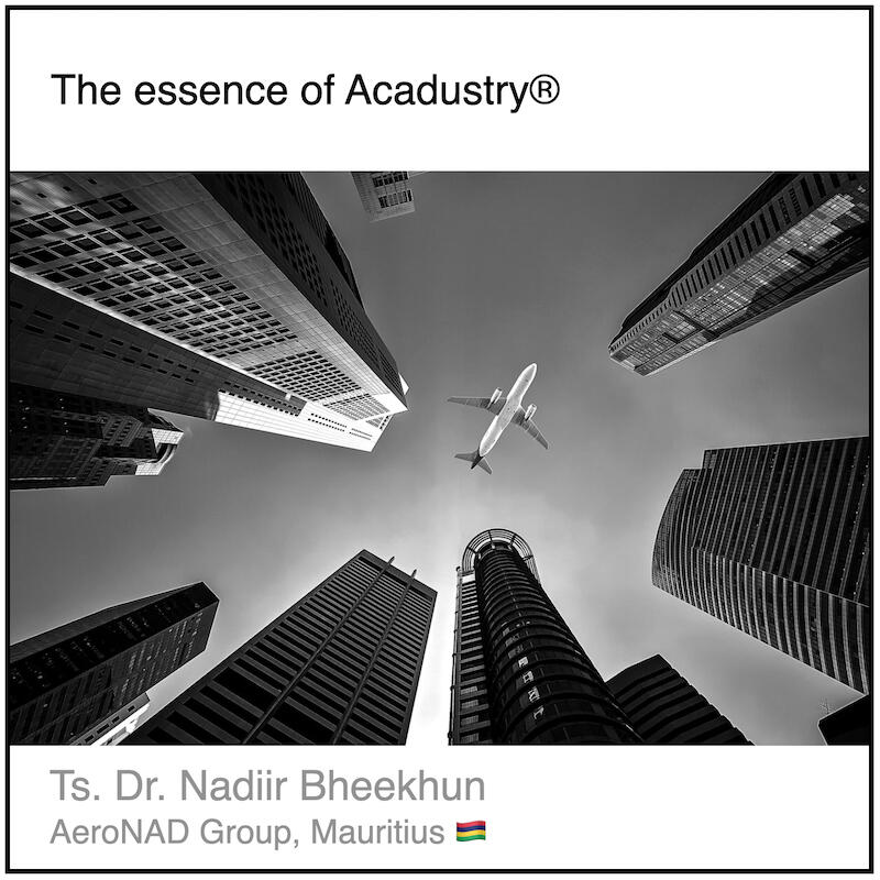 Download PDF: The essence of Acadustry® by Nadiir Bheekhun (AeroNAD Group, Mauritius).