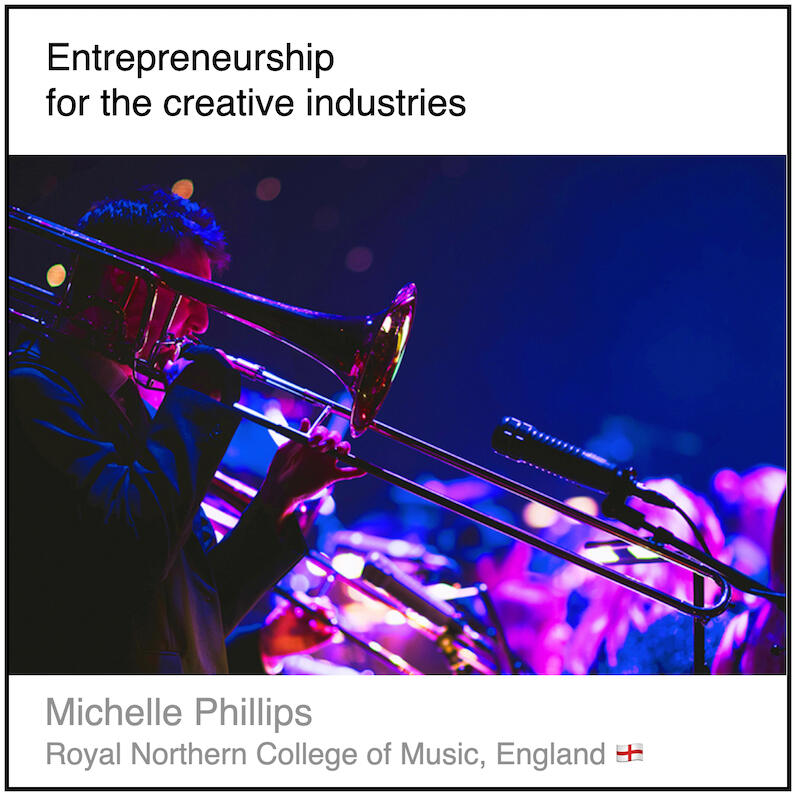 Download PDF: Entrepreneurship for the creative industries by Michelle Phillips (Royal Northern College of Music, England).