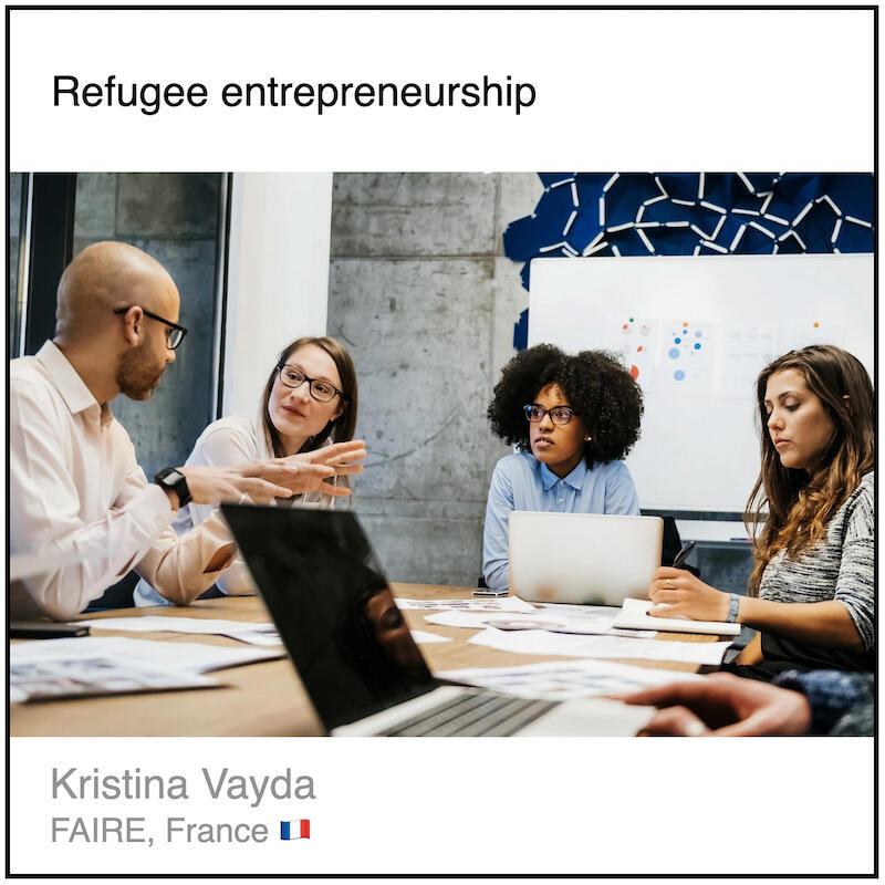 Download PDF: Refugee entrepreneurship by Kristina Vayda (FAIRE, France).